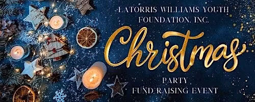 Latorris Williams Youth Foundation, Inc. Christmas Party Fund Raising Event