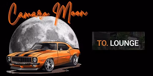 Camaro Moon @ TO Lounge