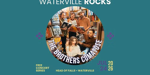 Waterville Rocks w/ The Brothers Comatose in Waterville, ME