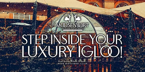 Tuesday 16th December \/ Luxe Igloo Table Booking \/ Moosenwirt