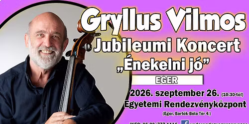 Gryllus Vilmos - Jubileumi Koncert - "\u00c9nekelni j\u00f3" - EGER