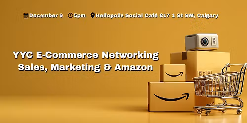 YYC E-Commerce Networking | Sales, Marketing & Amazon