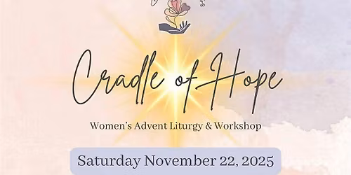 Cradle of Hope: Women's Advent Liturgy & Workshop