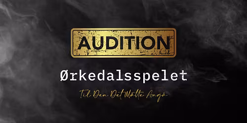 AUDITION - \u00d8rkedalsspelet 2026