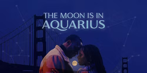 "The Moon is in Aquarius" film screening