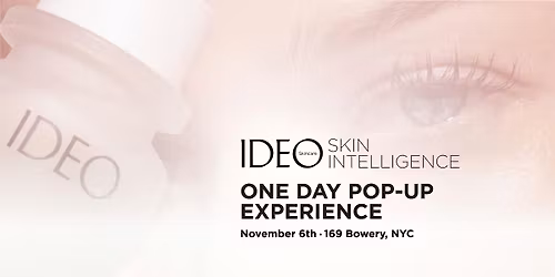 IDEO'S SKIN INTELLIGENCE POP-UP SHOP & EXPERIENCE, November 6, NYC