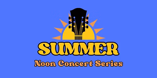Summer Noon Concert Series