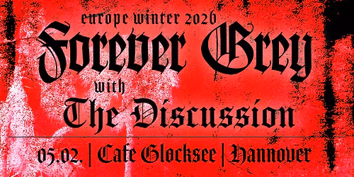 FOREVER GREY + THE DISCUSSION | Hannover