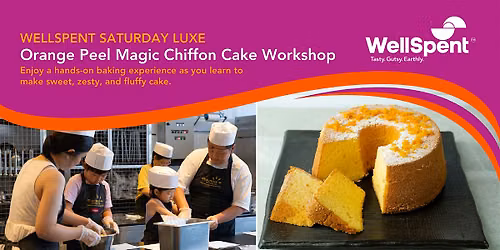 WellSpent Saturday Luxe: Orange Peel Magic Chiffon Cake Workshop