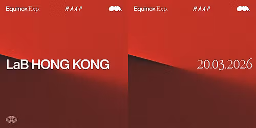 MAAP Equinox Experience: LightsOUT MAAP LaB Hong Kong