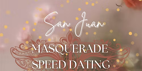 Masquerade Speed Dating San Juan | Ages 25-38 | Real Connections-No Swiping