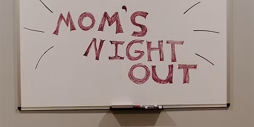 Mom's Night Out 12\/05\/25