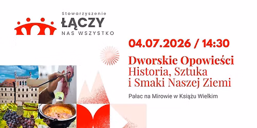 Dworskie Opowie\u015bci - Historia, Sztuka i Smaki Naszej Ziemi