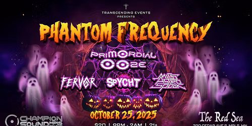 10\/25\/25 - Transcending Events: PHANTOM FREQUENCY - Primordial Ooze, Spycht, Fervor, Miss Astrospook