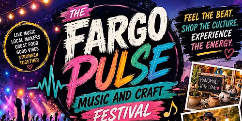 THE FARGO PULSE MUSIC AND CRAFT FESTIVAL
