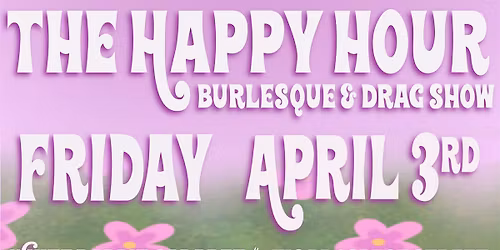 Maurice Mantini's Happy Hour Show (An Evening of Drag & Burlesque)