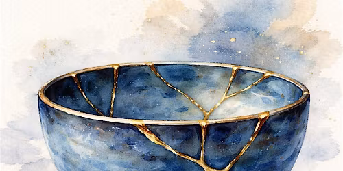 Kintsugi Workshop: Broken and Beautiful