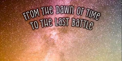 From the Dawn of Time to the Last Battle