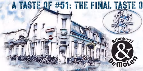A Taste Of #51: The Final Taste Of De Molen