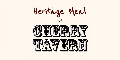 Heritage Meal at Cherry Tavern