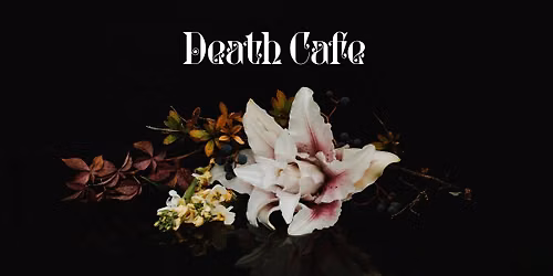 Remember Me Week: Death Cafe