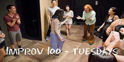 IMPROV 100 TUESDAYS -  Intro to Improv - Build Confidence WINTER '26