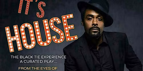It's HOUSE the Play, a CURATED CONCERT with a TWIST. A BLACK TIE EXPERIENCE