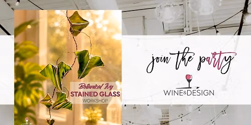 Botanical Ivy Stained Glass Workshop | Wine & Design