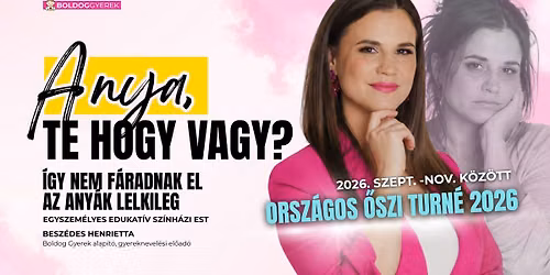 SZEGED - Anya, te hogy vagy? egyszem\u00e9lyes el\u0151ad\u00e1s