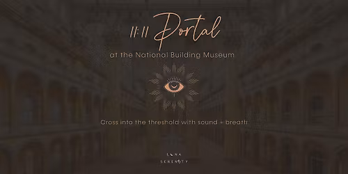 Portal: 11\/11 Breathwork & Sound Healing at the National Building Museum