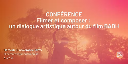 Filmer et composer : un dialogue artistique autour du film BADH
