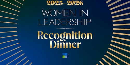 WOMEN IN LEADERSHIP Recognition Dinner 2025-2026