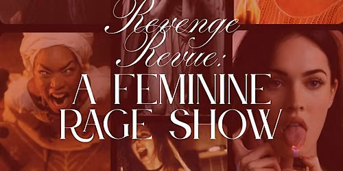 Revenge Revue: A Feminine Rage Show
