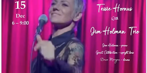 \u2b50\ufe0fSpecial Guest Singer Tessie Hornus\u2b50\ufe0f with \u2b50\ufe0fJim Holman Trio\u2b50\ufe0f