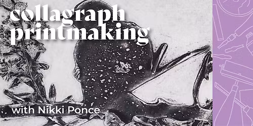 Collagraph Printmaking with Nikki Ponce