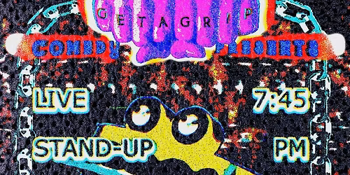 Get A Grip Comedy Presents: A Free Stand Up Comedy Show