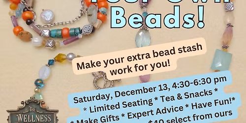 BYOBeads - Use Your Own Bead Stash! December Workshop at The Wellness Emporium