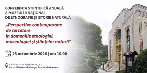 CONFERIN\u021aA \u0218TIIN\u021aIFIC\u0102 ANUAL\u0102 A MUZEULUI NA\u021aIONAL DE ETNOGRAFIE \u0218I ISTORIE NATURAL\u0102 