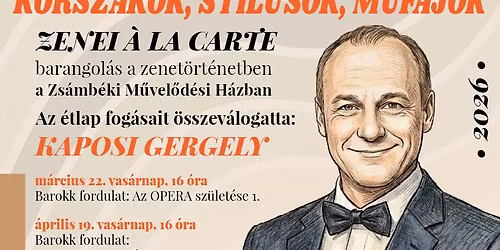 ZENEI A LA CARTE - Kaposi Gergely zenet\u00f6rt\u00e9neti el\u0151ad\u00e1s sorozata 2026\/1.