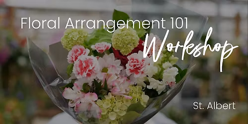 DIY Floral Arrangement 101 | Workshop | St. Albert