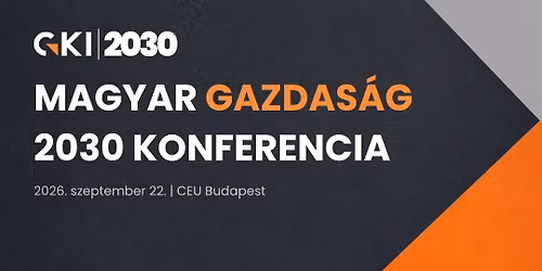 GKI | 2030 Magyar Gazdas\u00e1g Konferencia