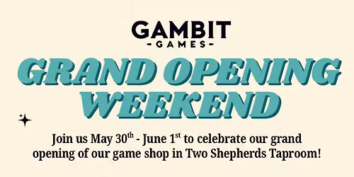 Gambit Games Grand Opening!