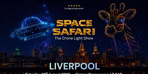 Space Safari: The Drone Light Show \u2014 Liverpool