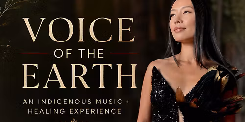 Voice of the Earth: An Indigenous Music + Healing Experience