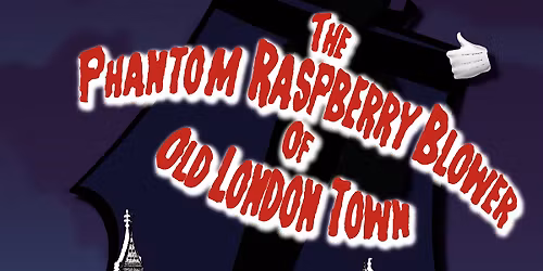 The Phantom Raspberry Blower Of Old London Town