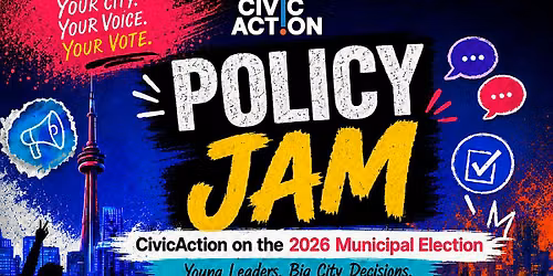 Policy Jam : CivicAction on the 2026  Municipal Election