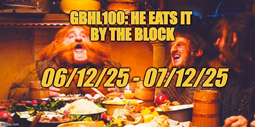 GBHL100: He Eats It By The Block (Second Helpings)