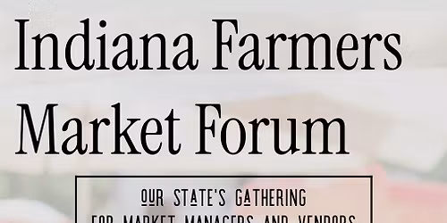 Indiana Farmers Market Forum