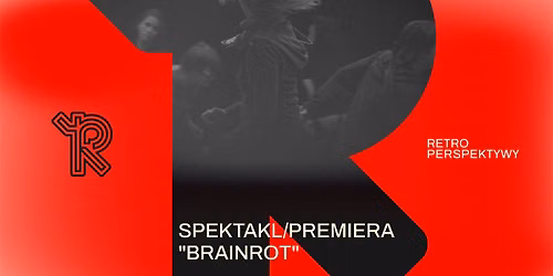 RPS 26: BRAINROT | premiera spektaklu