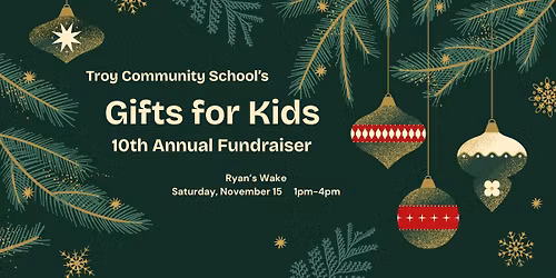 Troy Community School 10th Annual "Gifts for Kids" Fundraiser